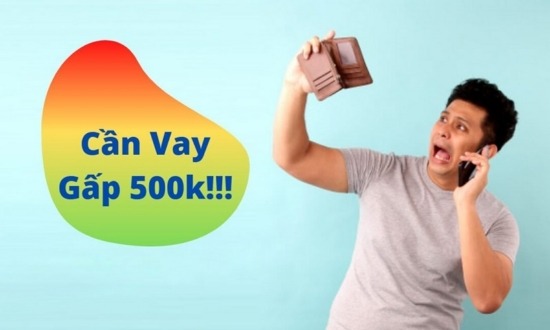 100+ Địa chỉ vay 500k nhanh nhất hiện nay, nhận tiền ngay