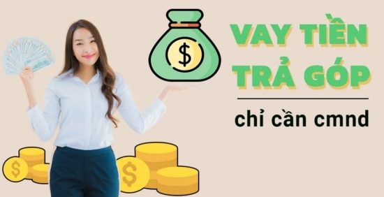 Vay tiền trả góp tháng bằng cmnd online