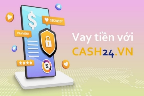 Cash24 – Vay tiền online từ 1 triệu đến 15 triệu chỉ cần CMND